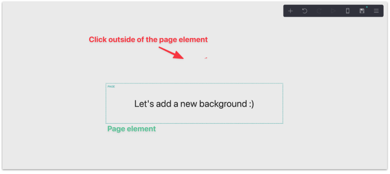 Click outside of the page element to pull up the background element